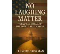 No Laughing Matter: Today's America and the Path to Restoration