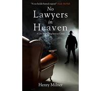 No Lawyers in Heaven : A Life Defending Serious Crime