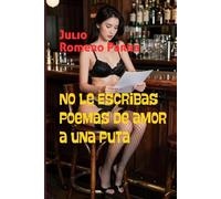 No le escribas poemas de amor a una puta
