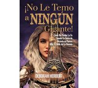 ¡No Le Temo a NINGÚN Gigante!: Cómo No Perder La Fe Cuando La Tierra de Victoria se Parece Más Al Valle de La Derrota