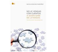 No le vengas con cuentos a quien sabe de leyendas.