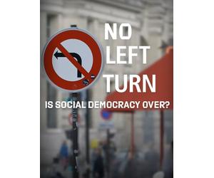 No Left Turn - Is Social Democracy Over?