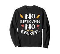 No Leftovers. No Regrets. Sweatshirt