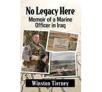 No Legacy Here: Memoir of a Marine Officer in Iraq