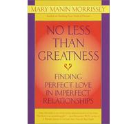 No Less Than Greatness: Finding Perfect Love in Imperfect Relationships