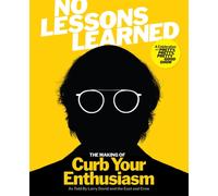 No Lessons Learned : The Making of Curb Your Enthusiasm: The Perfect Gift for Father's Day