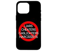 NO LIARS, CHEATERS, GASLIGHTERS, NARCISSISTS Case for iPhone 16 Pro Max