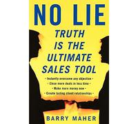No Lie: Truth Is the Ultimate Sales Tool