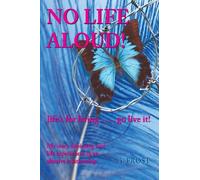 No Life Aloud: life's for living...go live it!