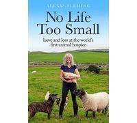 No Life Too Small: Love and loss at the world's first animal hospice