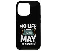 No Life Until May Funny CPA Tax Season Joke Case for iPhone 13 Pro