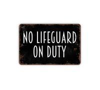 No Lifeguard On Duty Distressed Black Metal Sign Metal Sign Plaque Poster 8X12 Inches