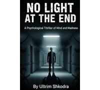 NO LIGHT AT THE END: A Psychological Thriller of Mind and Madness