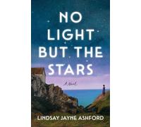 No Light but the Stars : A Novel
