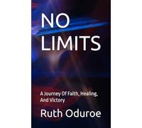 NO LIMITS: A Journey Of Faith, Healing, And Victory