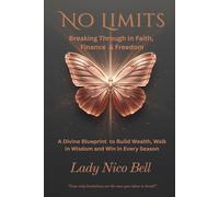 No Limits: Breaking Through in Faith, Finances and Freedom: Breaking Through In Faith, Finance & Freedom