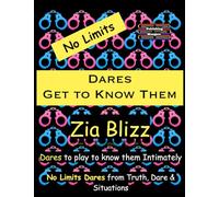 No Limits Dares - Get to Know Them: Dares to play to know them Intimately (Truth, Dare and Situations - The Drinking Games)