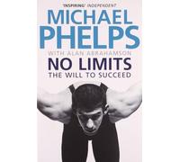 No Limits: The Will to Succeed by Michael Phelps (2009-07-06)
