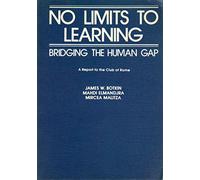 No Limits to Learning: Bridging the Human Gap: The Report to the Club of Rome: The Club of Rome Report