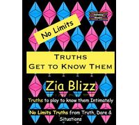 No Limits Truths - Get to Know Them: Truths to play to know them Intimately (Truth, Dare and Situations - The Drinking Games)