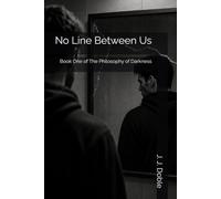 No Line Between Us: Book One of The Philosophy of Darkness