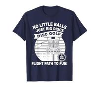 No Little Balls Just Big Discs Disc Golf Flight Path to Fun T-Shirt
