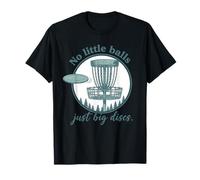 No Little Balls Just Big Discs Funny Disc Golf T-Shirt