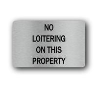No Loitering Sign - 14.0x9.0cm Brushed Aluminium