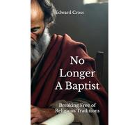 No Longer A Baptist: Breaking Free of Religious Traditions