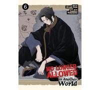 No Longer Allowed In Another World Vol. 6: (No Longer Allowed In Another World 6)