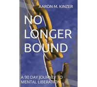 NO LONGER BOUND: A 90 DAY JOURNEY TO MENTAL LIBERATION