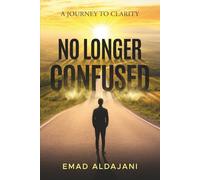 NO LONGER CONFUSED: A Journey To Clarity