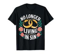 No Longer Living in Sin Marriage Wedding Couple |- T-Shirt