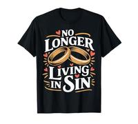 No Longer Living in Sin Marriage Wedding Couple - T-Shirt