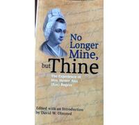 No Longer Mine, but Thine: The Experience of Mrs. Hester Ann (Roe) Rogers