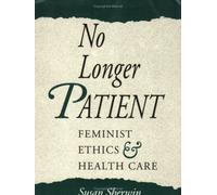 No Longer Patient: Feminist Ethics and Health Care