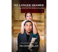 No Longer Shamed: A Testimony of the God Who Redeems Everything