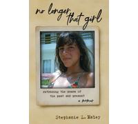 No Longer That Girl : Retracing the Scars of the Past and Present