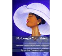 No Longer Your Shield: Twelve Reckonings on Faith, Power, and Identity