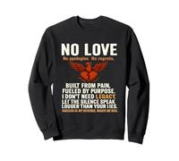 No Love Built from pain Phoenix Rising Design Novelty Gift. Sweatshirt