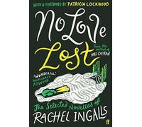 No Love Lost: The Selected Novellas of Rachel Ingalls, Introduced by Patricia Lockwood (Main)