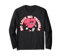 No Love No Trouble (Funny Heart Graphic) Long Sleeve T-Shirt