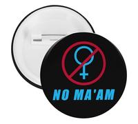 NO MA'AM Buttons Pin Badges Tinplate Lapel Pins Crafts for Shirts Clothes Bag Accessory 1PCS