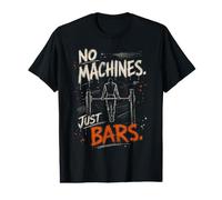 No Machines Just Bars Calisthenics Bodyweight Fitness Value Graphic T-Shirt