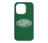 No Mames Guey! Funny Phrase Spanish Humor Case for iPhone 15 Pro