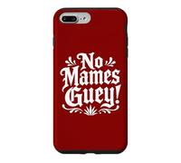 No Mames Guey! Funny Phrase Spanish Humor Case for iPhone 7 Plus/8 Plus
