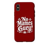 No Mames Guey! Funny Phrase Spanish Humor Case for iPhone X/XS