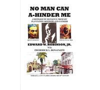 No Man Can A-Hinder Me: A Message Of Defiance From My Plantation Mothers And Fathers