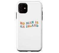 No Man Is An Island Meme Community Positivity Fan Connection Case for iPhone 11
