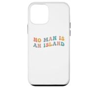 No Man Is An Island Meme Community Positivity Fan Connection Case for iPhone 12 mini